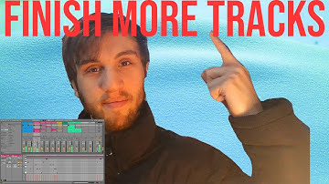 How To Finish Your Tracks And Get Unstuck EASILY