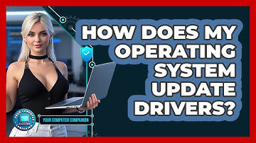 How Does My Operating System Update Drivers? - Your Computer Companion