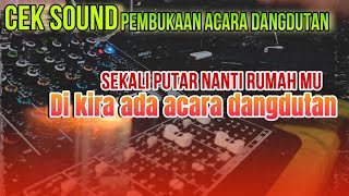 CEK SOUND PEMBUKAAN ACARA DANGDUTAN