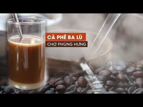 Cà phê vợt Ba Lù người Hoa bán từ 2 giờ sáng trong chợ Phùng Hưng