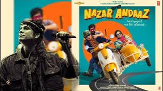 Aadhi Kahani (Full Audio) Nazar Andaaz | Vishal Mishra, Jubin Nautiyal | Raj Shekhar | New Song 2022