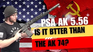 The Palmetto State Armory AK 5.56. is it better than the AK 74