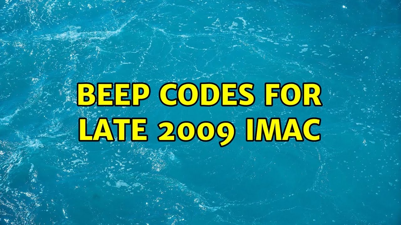 Beep Codes For Late 2009 IMac YouTube beep-codes-for-late-2009-imac-youtube