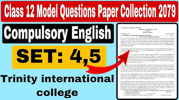 Class 12 Compulsory English Model Question SET: 4,5 | Trinity International College | New Courses