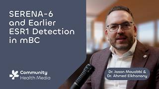 SERENA-6 and Earlier ESR1 Detection in mBC with Drs. Jason Mouabbi & Ahmed Elkhanany