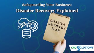 Safeguarding Your Business: Disaster Recovery Explained