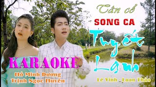 KARAOKE - TUYẾT LẠNH - SONG CA - HỒ MINH ĐƯƠNG - TRỊNH NGỌC HUYỀN