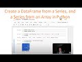 Create a DataFrame from multiple Series and Arrays in Python