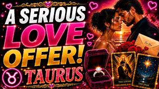 TAURUS 🌹 THEY CAN’T FIGHT IT ANYMORE! 😍 THIS PERSON IS COMING FORWARD WITH A SERIOUS LOVE OFFER! 💍✨