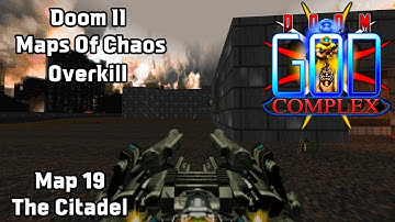 Doom God Complex Slaughter | Maps Of Chaos Overkill Doom II | Map 19 - The Citadel