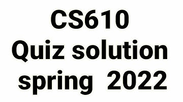 CS610 Quiz 3 solution 2022.