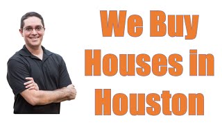 We buy houses Houston - Sell Me Your House Today