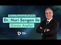 Dr. Nuri Sevgen ile Günün Analizi I 30.04.2024