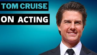 Tom Cruise on Acting