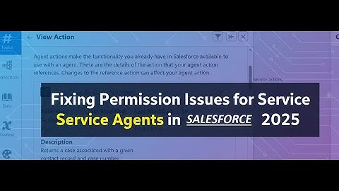 AF34: Fixing Permission Issues for Service Agents in Salesforce 2025