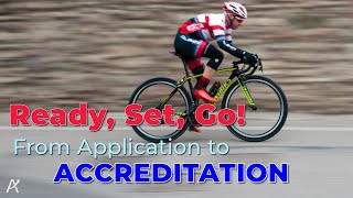 Ready, Set, Go! From Application to Accreditation