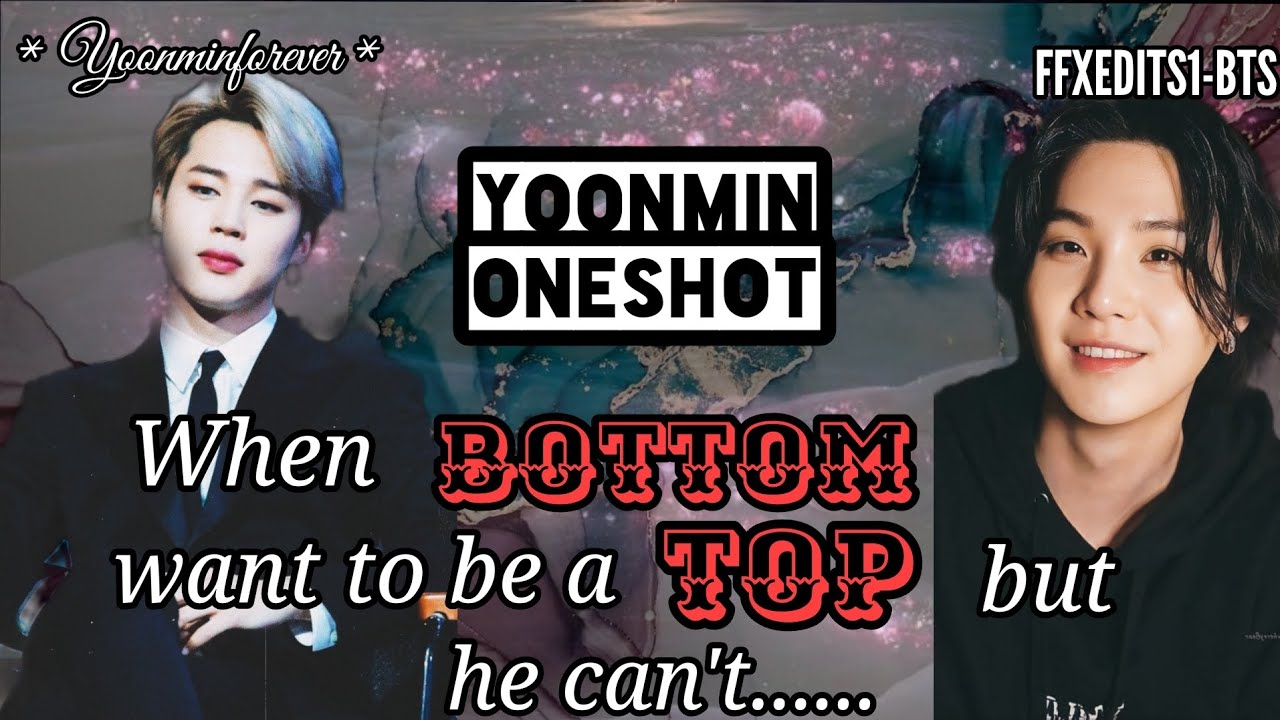 When BOTTON want to become TOP but he can't | (Requested OS) #yoongi #jimin #yoonmin #yoonminforever