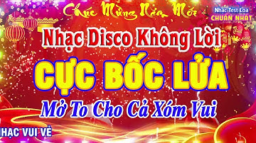 LK Disco Nhạc Xuân Không Lời CỰC BỐC - Nhạc Tết Remix Hay Nhất Mừng Xuân Ất Tỵ 2025