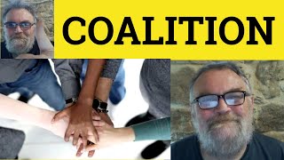 🔵 Coalition Meaning Coalition Definition - Coalition Examples - Coalition - Politics - Coalition