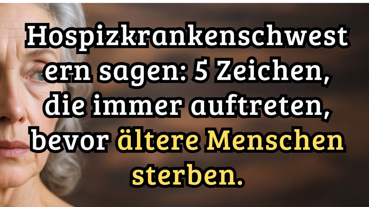 Hospizkrankenschwestern sagen 5 Zeichen, die immer auftreten, bevor ältere Menschen sterben!