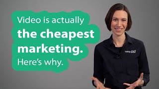 Video is actually the cheapest form of marketing. Heres why.