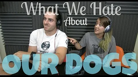 Podcast #48 - What We Hate About Our Dogs
