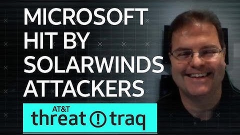 Microsoft Hit by SolarWinds Attackers| AT&T ThreatTraq