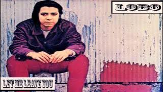 LOBO - LET ME LEAVE YOU