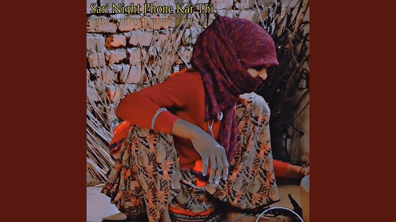 Sari Night Phone Kar Thi