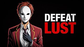 Give me 94 seconds... I'll help you DEFEAT Lust