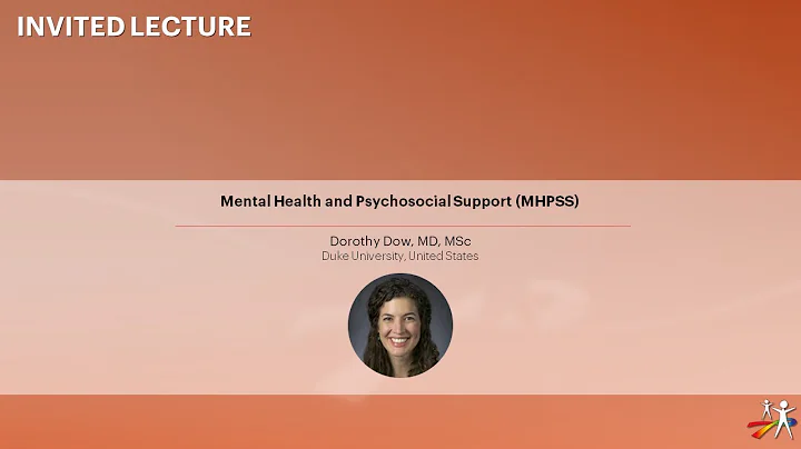 Mental Health and Psychosocial Support (MHPSS) - Dorothy Dow, MD, MSc