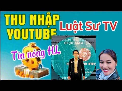Luật sư TV- Đề cập tin nóng Hồng Loan có thu nhập youtube đem về bao nhiêu?