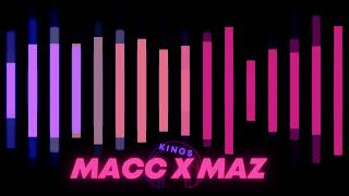 MACC X MAZ - KINGS