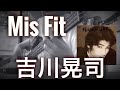 Mis Fit / 吉川晃司 covered by CBA