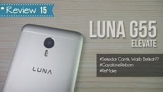 REVIEW LUNA G55, Sekedar Cantik   Wajib Belikah