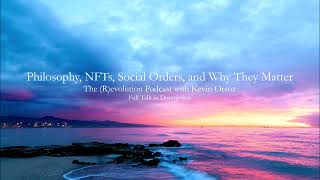 Philosophy, NFTs, Social Orders, and Why They Matter: Kevin Orsoz and O.G. Rose