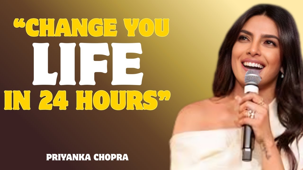 Priyanka Chopra | One Day Can Change Your Whole Life | Motivational Speech 2025