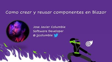 Como crear y reusar componentes en Blazor