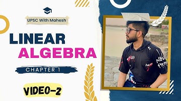 Video-02 LINEAR ALGEBRA || UPSC Maths Optional ||With Mahesh