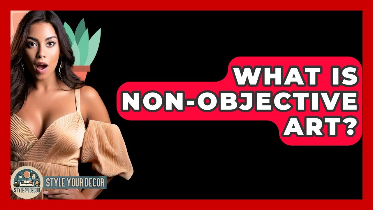 What Is Non-objective Art? - Style Your Decor