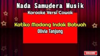 Katiko Madang Tak Babuah - Karaoke Versi Cowok - Olivia Tanjung