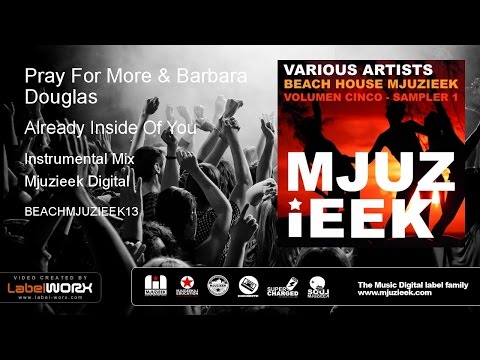 YouTubeでPray For More & Barbara Douglas - Already Inside Of You (Instrumental Mix)を視聴
