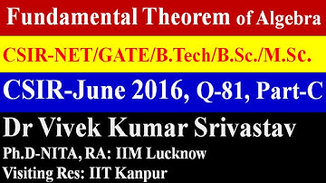 Fundamental Theorem of Algebra,  Dec 2016 (Part-C, Q-81), Roots Study Material of CSIR UGC NET Maths