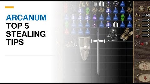 Arcanum Top 5 stealing Tips and Tricks