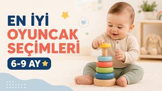 6-9 Aylık Bebekler İçin En İyi Oyuncaklar : Mutlaka Sahip Olunması Gereken 8 Oyuncak