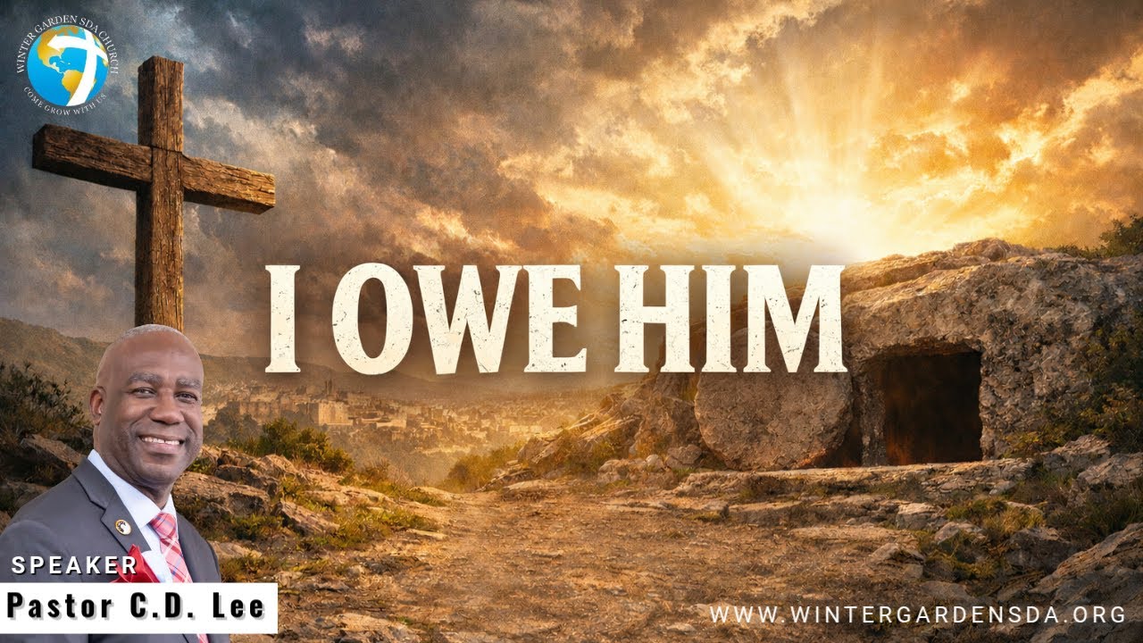 “I Owe Him” | Pastor C. D. Lee | Winter Garden SDA | Sabbath Service