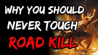 Horror Story | Why You Should Never Touch Dead Road Kill