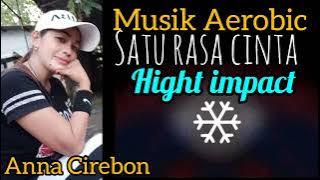 MUSIK AEROBIC HIGHT IMPACT - SATU RASA CINTA REMIX - ANNA CIREBON CHANEL