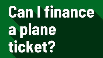 Can I finance a plane ticket?