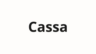 How To Pronounce Cassa